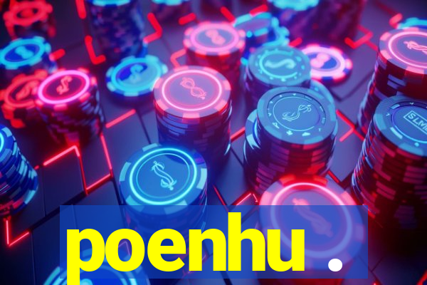 poenhu .